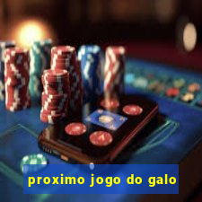 proximo jogo do galo